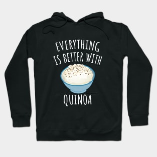 Everything is better with quinoa Hoodie